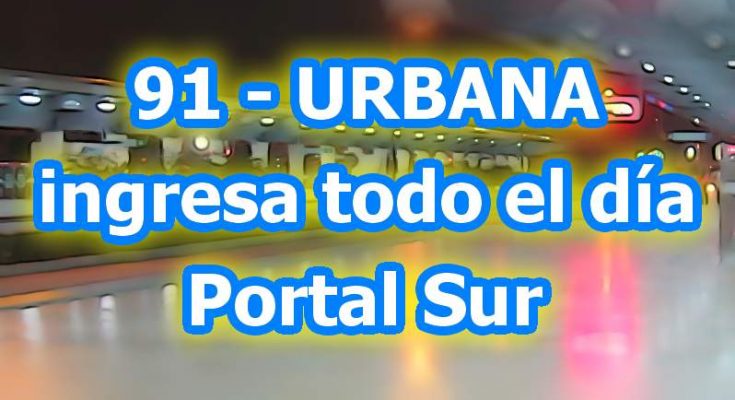 Aviso - urbana 91 ingresará al Portal Sur todo el día