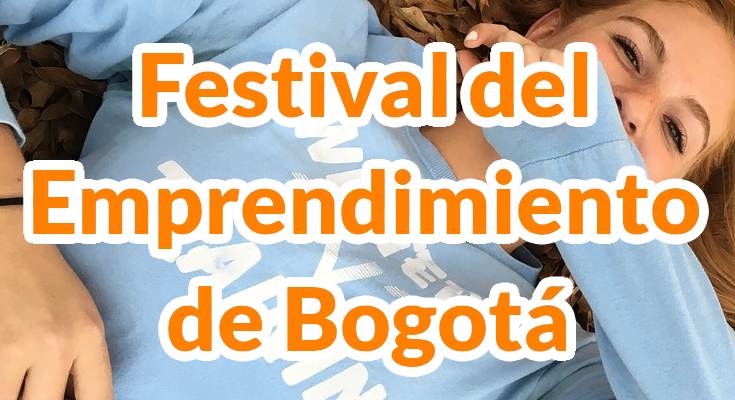 Entre el 27 y el 29 disfruta del Festival del Emprendimiento de Bogotá