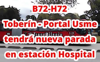 Avisamos que el servicio B72-H72 Toberín – Portal Usme de Transmilenio tendrá nueva parada en estación Hospital