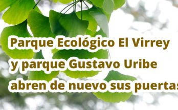 Parque Ecológico El Virrey y parque Gustavo Uribe abren de nuevo sus puertas al público desde el próximo 30 de agosto
