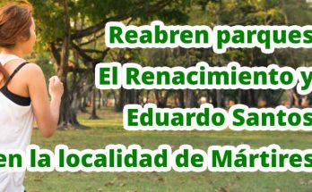 Reabren parques El Renacimiento y Eduardo Santos en la localidad de Mártires